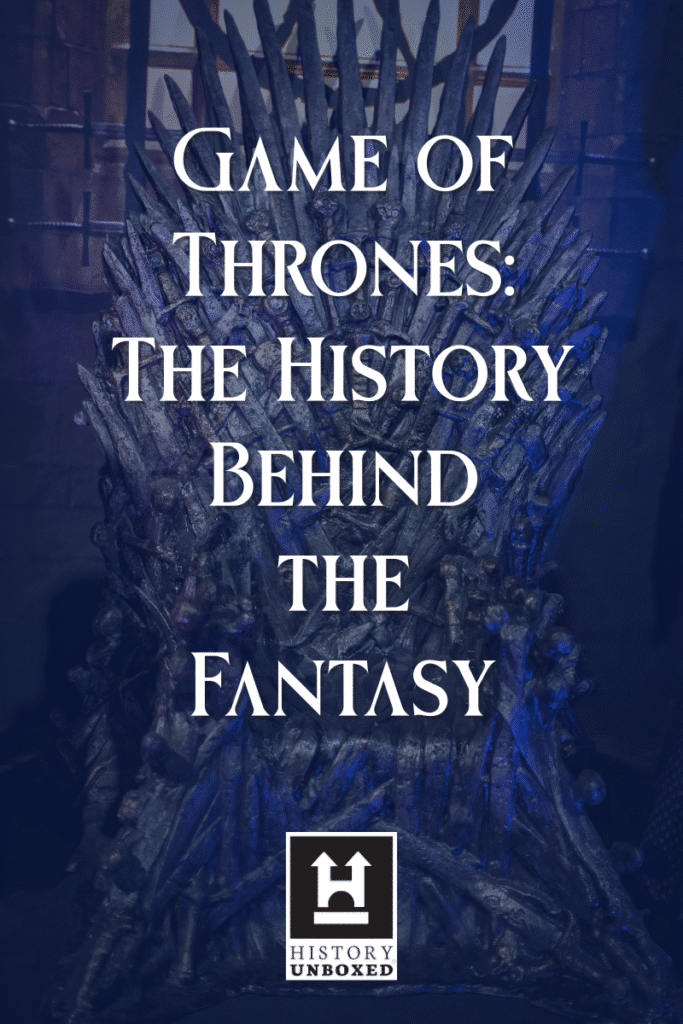 Game of Thrones: The History Behind the Fantasy — History Unboxed